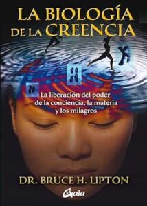 La biología de la creencia Bruce Lipton